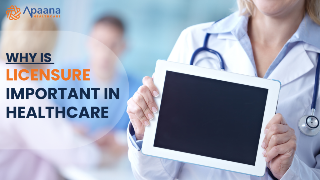 Why Is Licensure Important In Healthcare