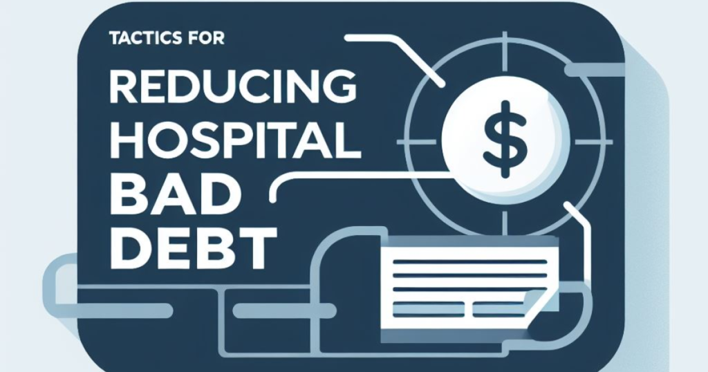 Tactics for Reducing Hospital Bad Debt
