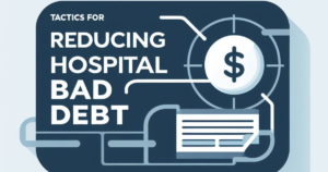 Read more about the article Tactics for Reducing Hospital Bad Debt