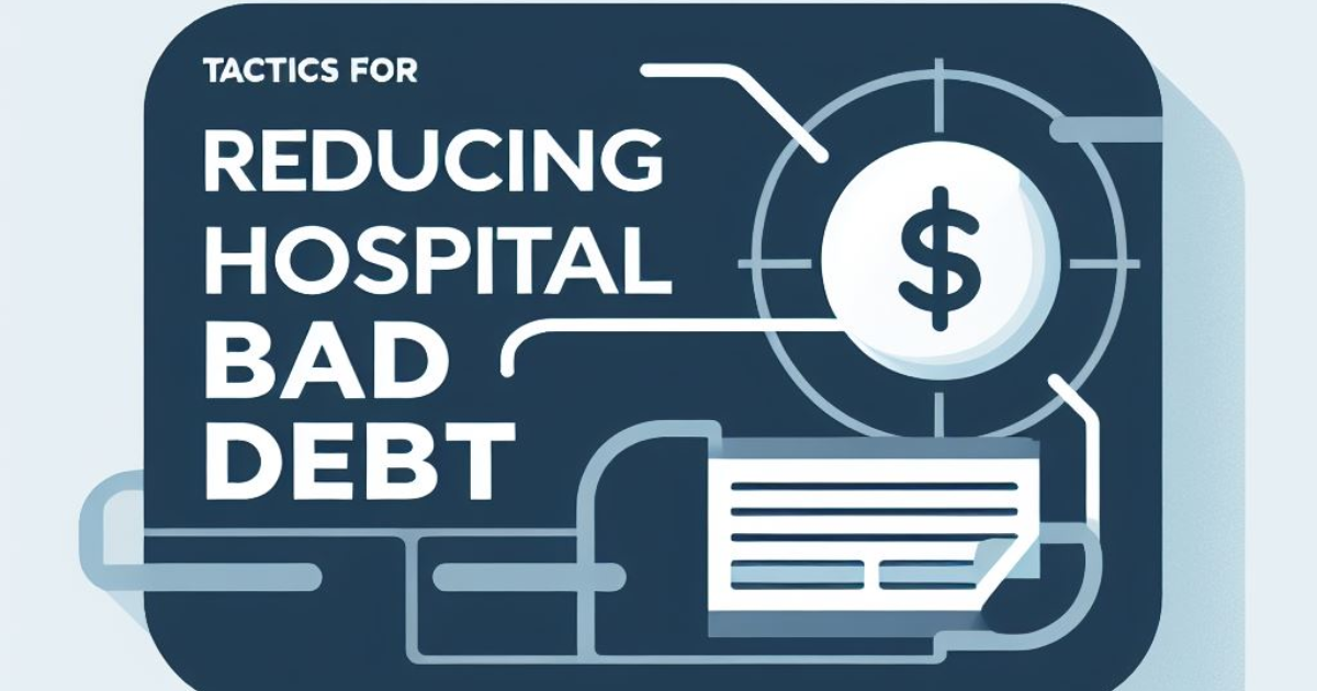 You are currently viewing Tactics for Reducing Hospital Bad Debt