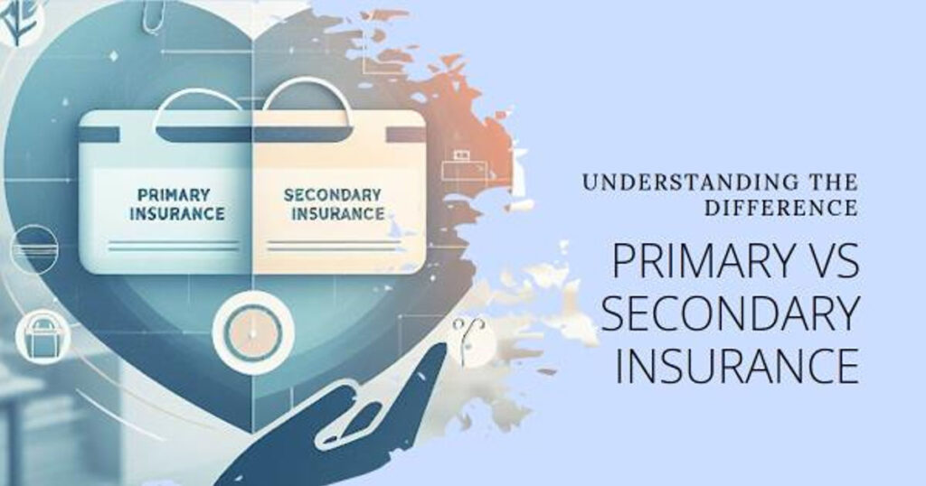 Primary vs. Secondary Insurance: What’s The Difference
