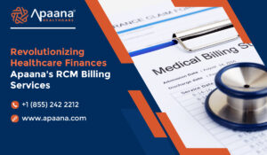 Read more about the article Revolutionizing Healthcare Finances: Apaana’s RCM Billing Services