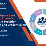 Unlocking Operational Excellence: Apaana’s Expertise in Provider Enrollment and Credentialing